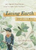 Living Earth Devotional 365 Green Practices for Sacred Connection