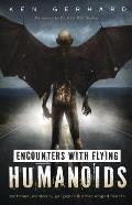 Encounters with Flying Humanoids Mothman Manbirds Gargoyles & Other Winged Beasts