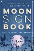 Llewellyns 2018 Moon Sign Book Plan Your Life by the Cycles of the Moon