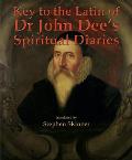 Key to the Latin of Dr John Dees Spiritual Diaries