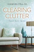 Clearing Clutter Physical Mental & Spiritual