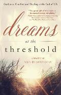 Dreams at the Threshold Guidance Comfort & Healing at the End of Life