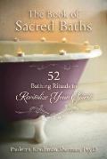 Book of Sacred Baths 52 Bathing Rituals to Revitalize Your Spirit