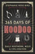 365 Days of Hoodoo Daily Rootwork Mojo & Conjuration