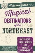 Magical Destinations of the Northeast Sacred Sites Occult Oddities & Magical Monuments