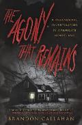 Agony That Remains A Paranormal Investigation in Americas Heartland