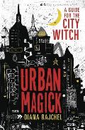 Urban Magick A Guide for the City Witch