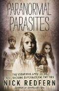 Paranormal Parasites The Voracious Appetites of Soul Sucking Supernatural Entities