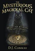 Mysterious Magickal Cat Mythology Folklore Spirits & Spells