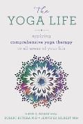 Yoga Life Applying Comprehensive Yoga Therapy to All Areas of Your Life