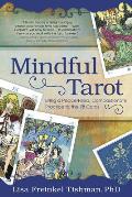 Mindful Tarot: Bring a Peace-Filled, Compassionate Practice to the 78 Cards