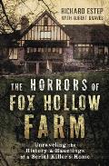 Horrors of Fox Hollow Farm Unraveling the History & Hauntings of a Serial Killers Home