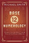 Base 12 Numerology Discover Your Life Path Through Natures Most Powerful Number