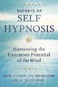 Secrets of Self Hypnosis Harnessing the Enormous Potential of the Mind