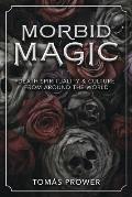 Morbid Magic Death Spirituality & Culture from Around the World