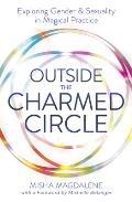 Outside the Charmed Circle Exploring Gender & Sexuality in Magical Practice