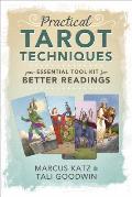 Practical Tarot Techniques Your Essential Tool Kit for Better Readings