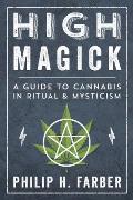 High Magick A Guide to Cannabis in Ritual & Mysticism