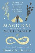 Magickal Mediumship Partnering with the Ancestors for Healing & Spiritual Development