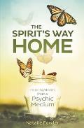 The Spirits Way Home Inspiring Stories from a Psychic Medium