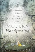 Modern Handfasting A Complete Guide to the Magic of Pagan Weddings