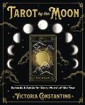 Tarot by the Moon Spreads & Spells for Every Month of the Year