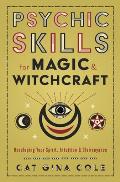 Psychic Skills for Magic & Witchcraft Developing Your Spirit Intuition & Clairvoyance