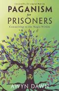 Paganism for Prisoners: Connecting to the Magic Within
