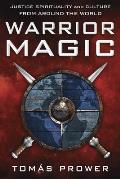 Warrior Magic: Justice Spirituality and Culture from Around the World