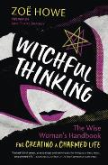 Witchful Thinking The Wise Womans Handbook for Creating a Charmed Life