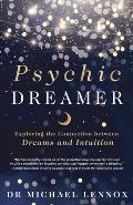 Psychic Dreamer: Exploring the Connection Between Dreams and Intuition