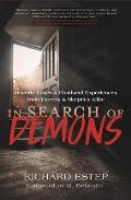 In Search of Demons: Historic Cases & Firsthand Experiences from Experts & Skeptics Alike