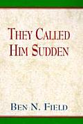 The Called Him Sudden