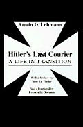 Hitlers Last Courier A Life In Transitio