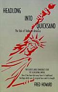 Headlong Into Quicksand: The Tale of Today in America, the Oldest Large Democracy Ever, Yet a Decaying Empire
