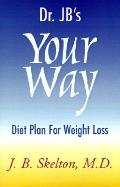 Dr. JB's Your Way Diet Plan for Weight Loss