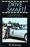 Drive Smart!: Learn How Racers' Skills Can Benefit You on the Public Road