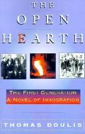 The Open Hearth: The First Generation, a Novel of Immigration
