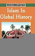 Islam in Global History: From the Death of Prophet Muhammed to the First World War