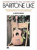 Learn to Play the Alfred Way Baritone Uke Everything You Need to Know to Play the Baritone Uke