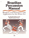 Brazilian Percussion Manual Rhythms & Techniques with Application for the Drum Set