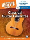 Complete Idiots Guide to Classical Guitar Favorites 30 Great Classical Guitar Favorites You Can Play Your Favorite Classical Music Book & 2