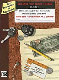 Theory for Busy Teens, Bk 1: 8 Units with Short Written Exercises to Maximize Limited Study Time