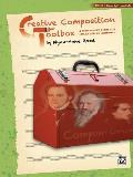 Creative Composition Toolbox Book 4 A Step By Step Guide for Learning to Compose
