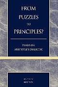 From Puzzles to Principles?: Essays on Aristotle's Dialectic