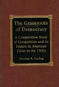 The Grassroots of Democracy: A Comparative Study of Competition and Its Impact in American Cities of the 1990s