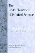 The Re-Enchantment of Political Science: Christian Scholars Engage Their Discipline