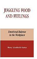 Juggling Food and Feelings: Emotional Balance in the Workplace
