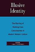 Illusive Identity: The Blurring of Working-Class Consciousness in Modern Western Culture