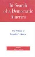 In Search of a Democratic America: The Writings of Randolph S. Bourne